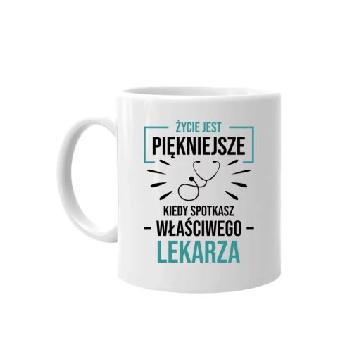  ŠALICA ZA LIJEČNIKA Život je ljepši kada upoznaš pravog doktora